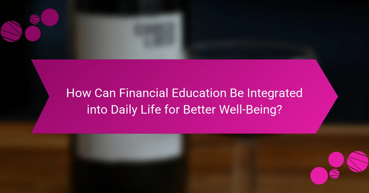 How Can Financial Education Be Integrated into Daily Life for Better Well-Being?