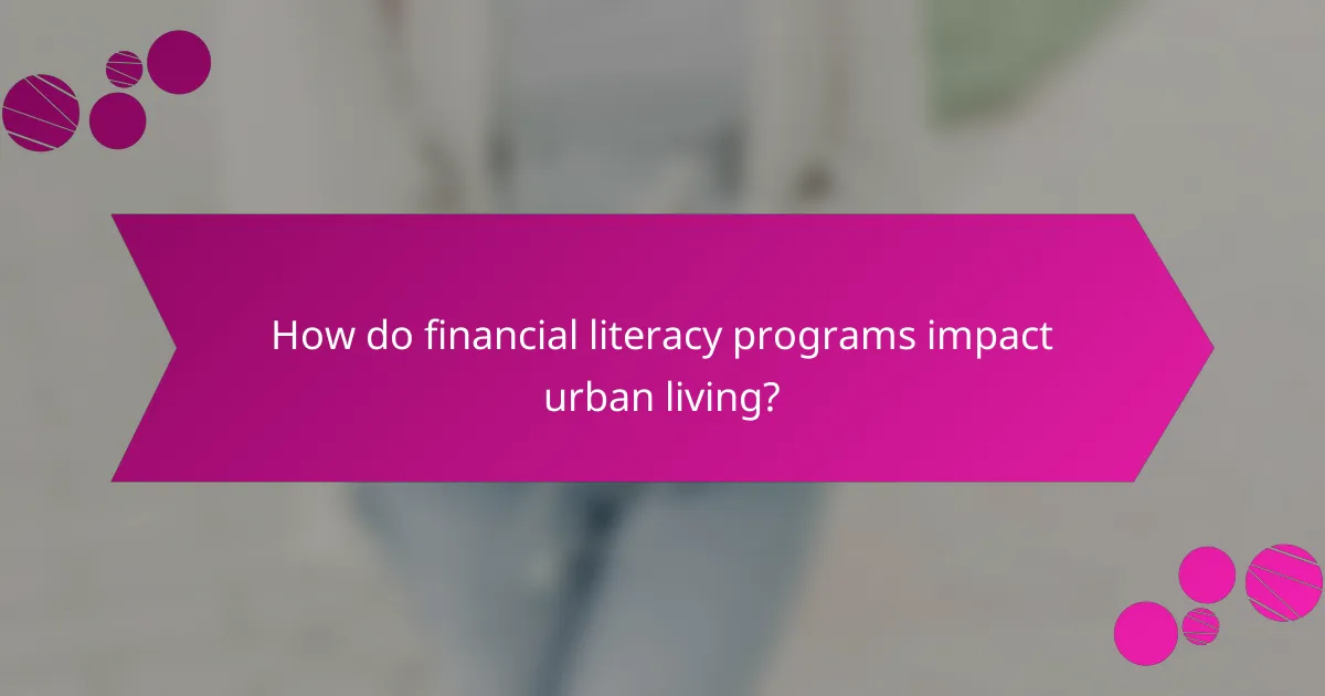 How do financial literacy programs impact urban living?