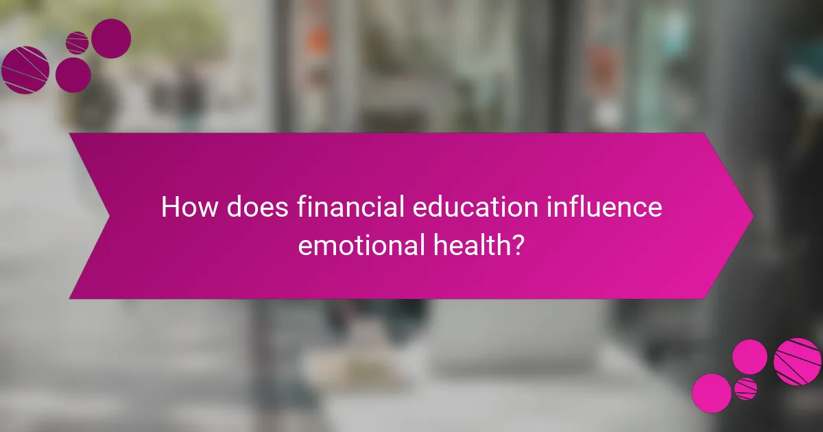 How does financial education influence emotional health?
