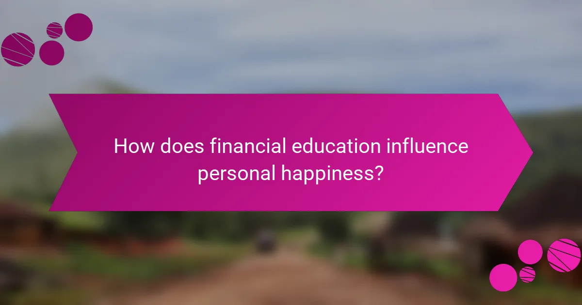 How does financial education influence personal happiness?