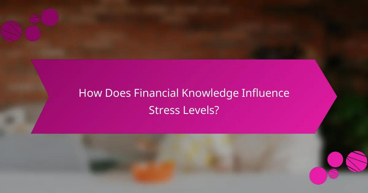 How Does Financial Knowledge Influence Stress Levels?