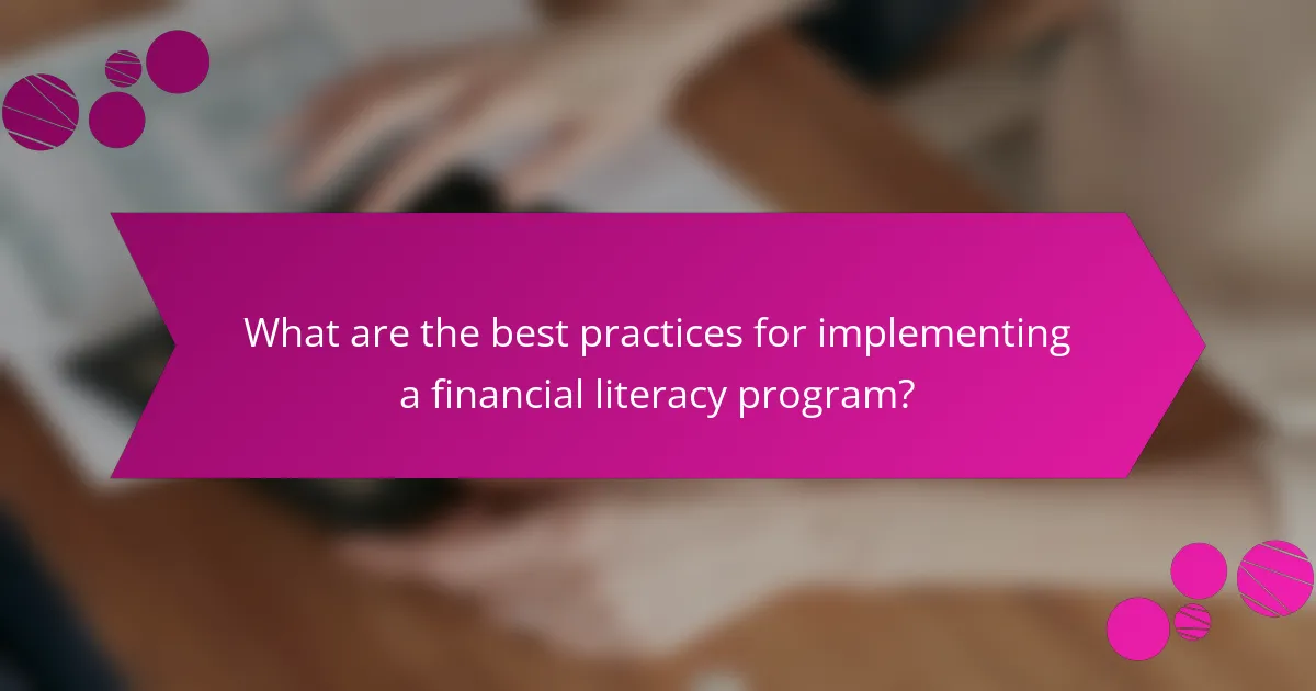 What are the best practices for implementing a financial literacy program?
