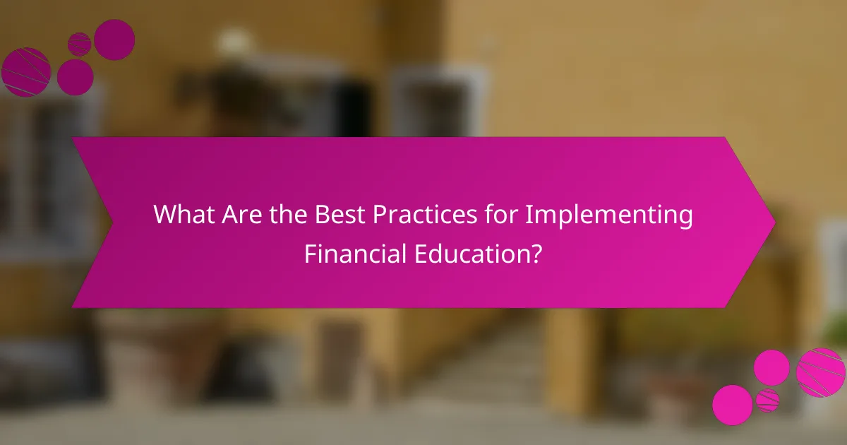 What Are the Best Practices for Implementing Financial Education?