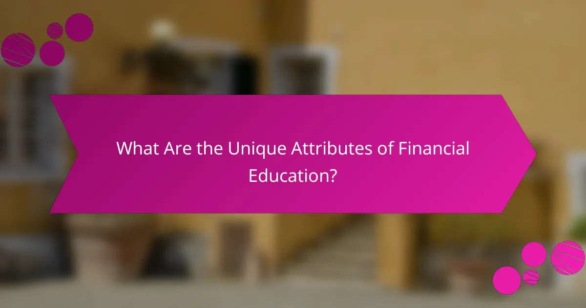 What Are the Unique Attributes of Financial Education?