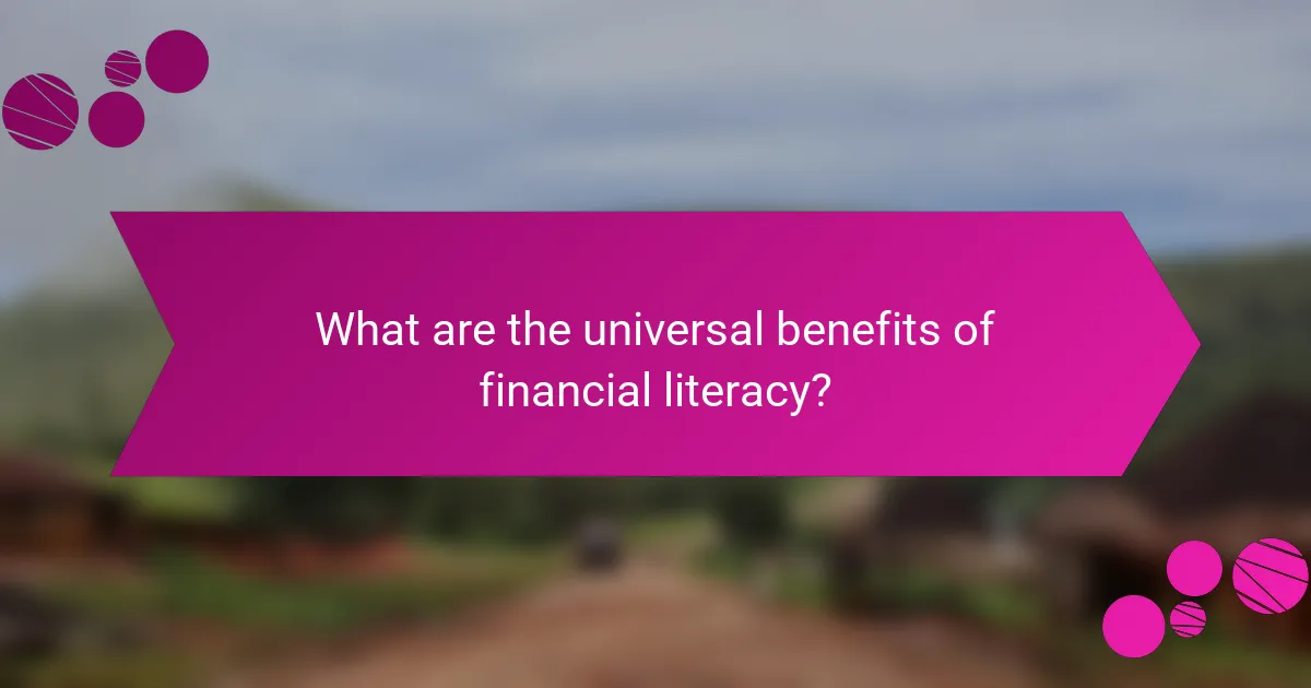 What are the universal benefits of financial literacy?