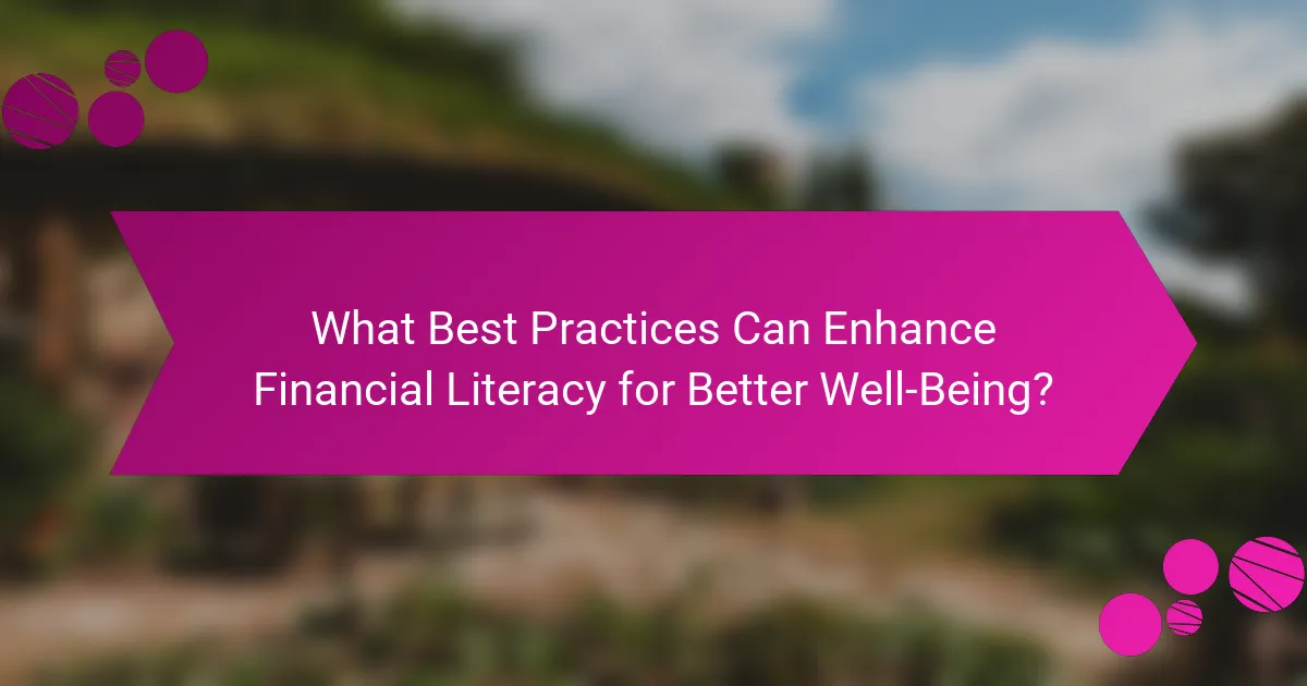 What Best Practices Can Enhance Financial Literacy for Better Well-Being?
