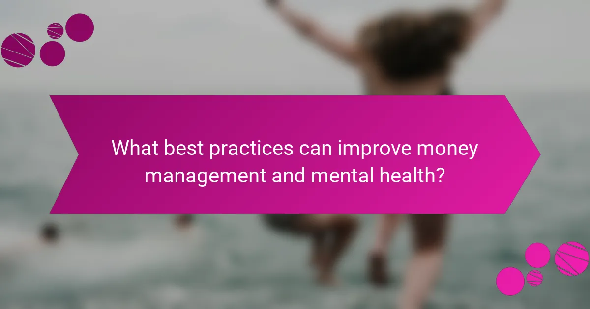 What best practices can improve money management and mental health?
