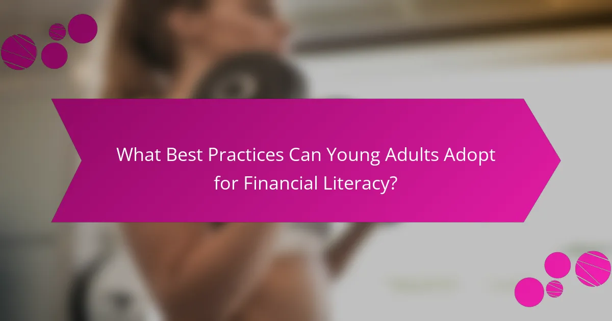 What Best Practices Can Young Adults Adopt for Financial Literacy?