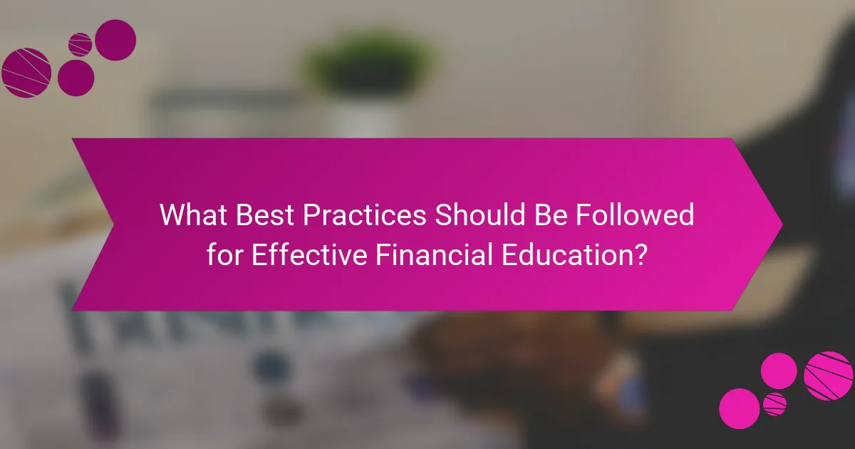 What Best Practices Should Be Followed for Effective Financial Education?