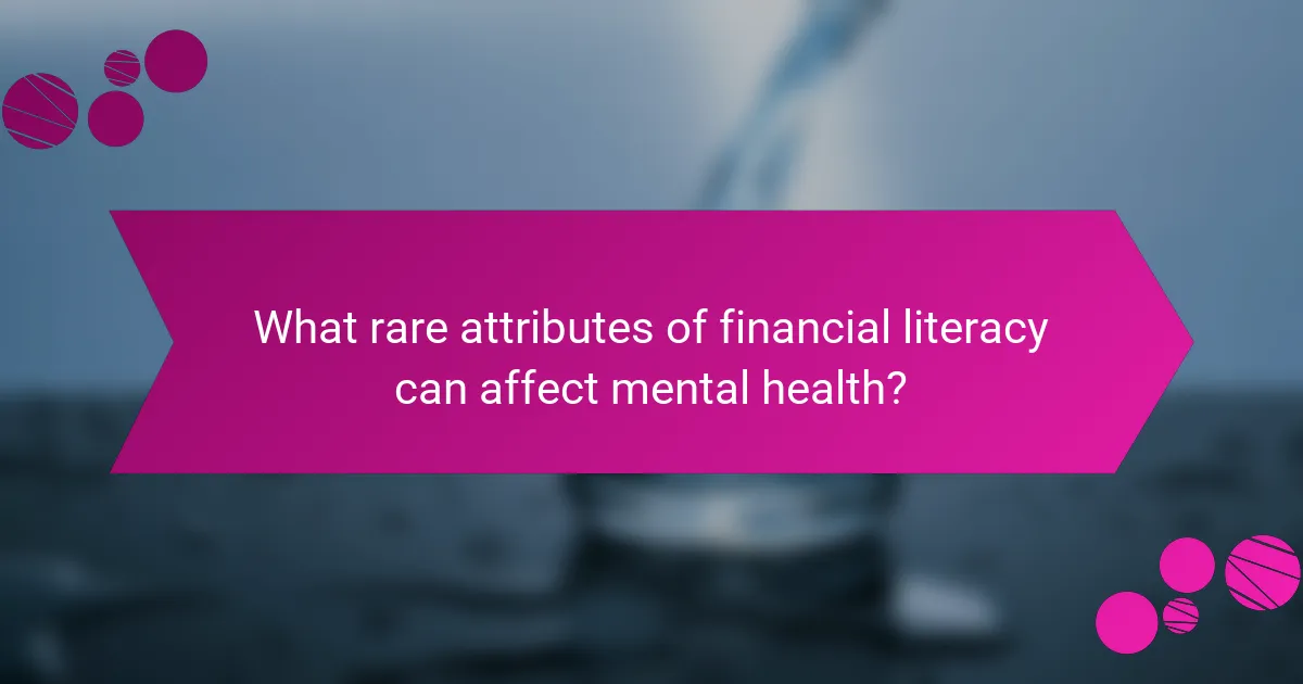 What rare attributes of financial literacy can affect mental health?
