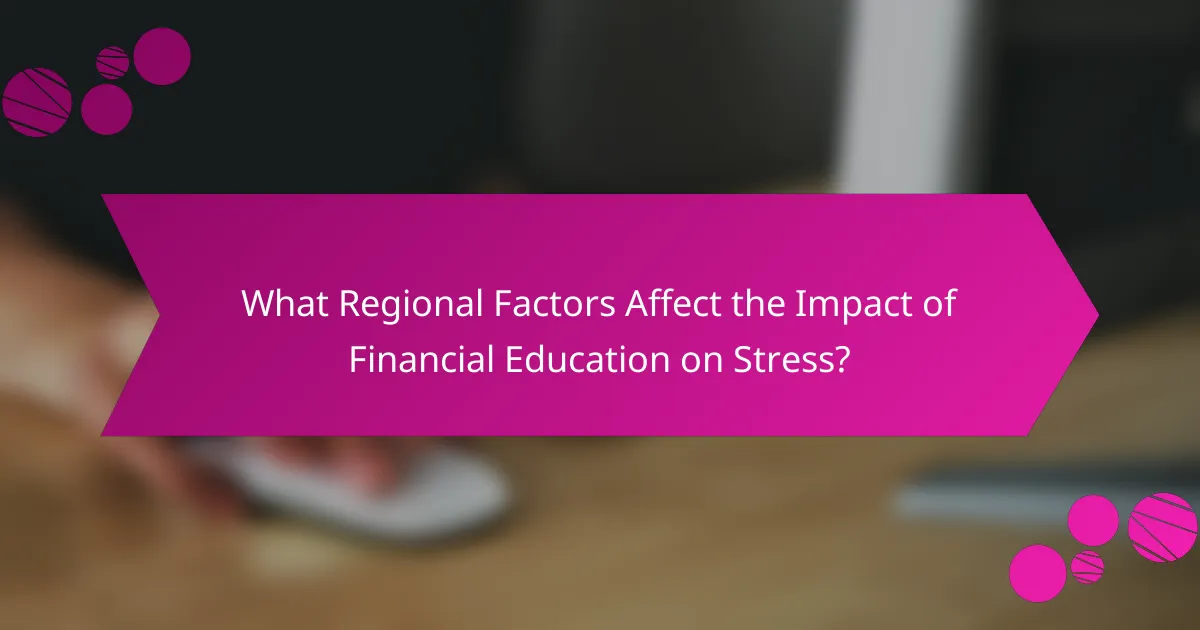 What Regional Factors Affect the Impact of Financial Education on Stress?