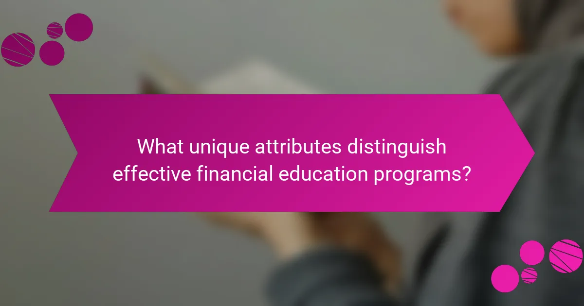 What Unique Attributes Distinguish Effective Financial Education Programs?