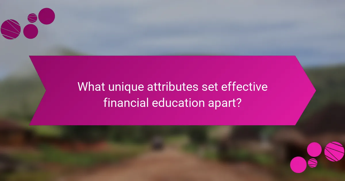 What unique attributes set effective financial education apart?