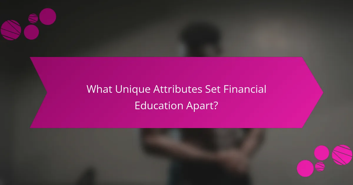 What Unique Attributes Set Financial Education Apart?