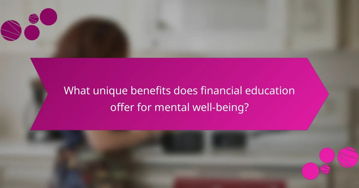 What unique benefits does financial education offer for mental well-being?