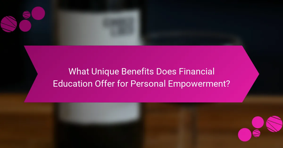 What Unique Benefits Does Financial Education Offer for Personal Empowerment?