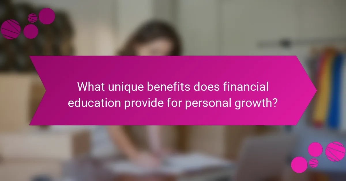 What unique benefits does financial education provide for personal growth?