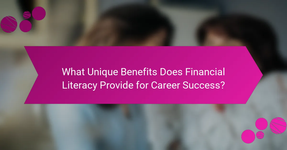 What Unique Benefits Does Financial Literacy Provide for Career Success?