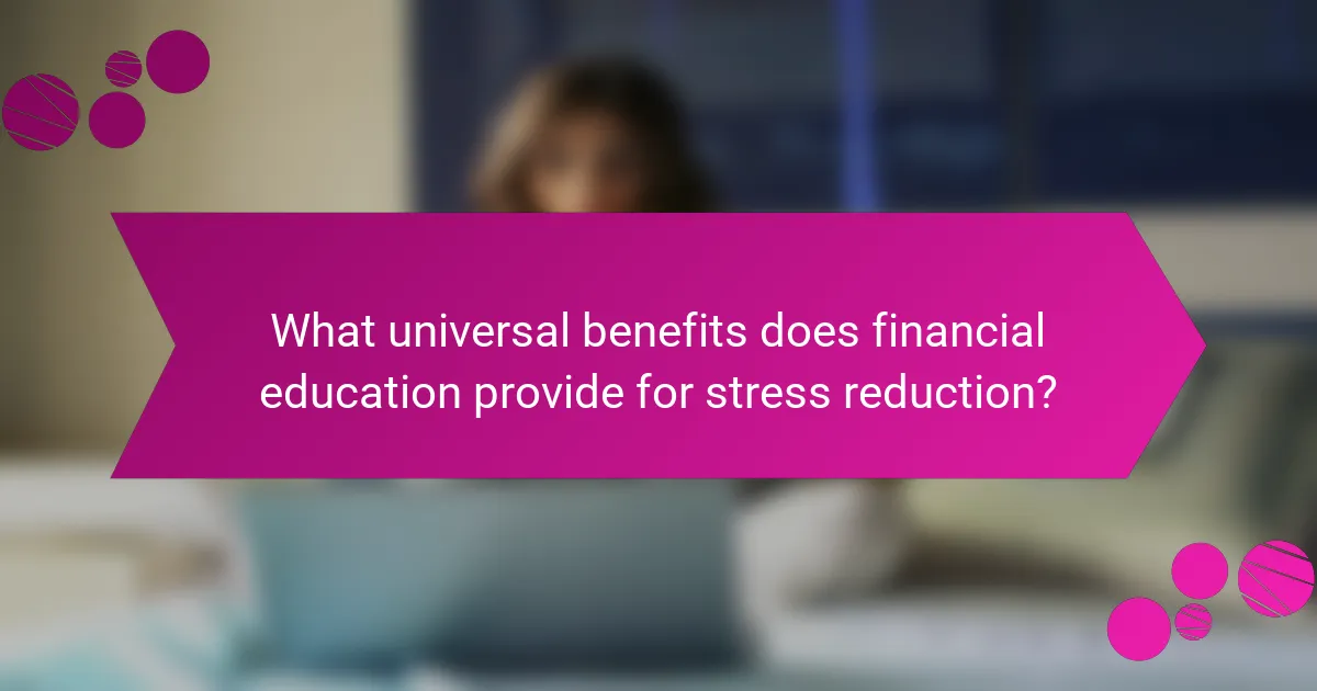 What universal benefits does financial education provide for stress reduction?